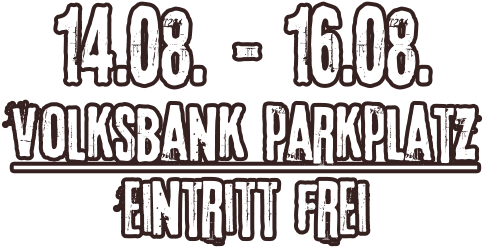 14.08. - 16.08. volksbank parkplatz Eintritt frei